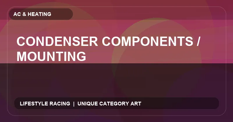 Condenser Components / Mounting
